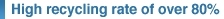High recycling rate of over 80%