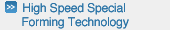 High Speed Special Forming Technology