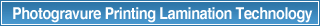Photogravure Printing and Lamination Technology