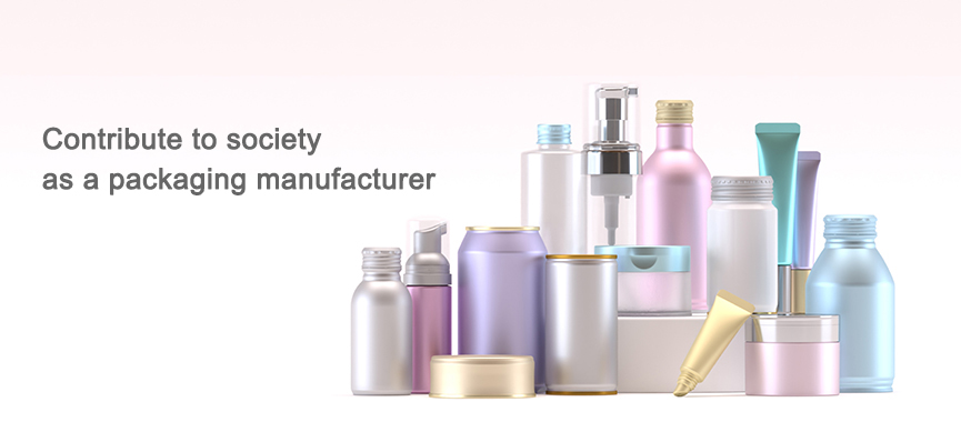 Contribute to society as a packaging manufacturer