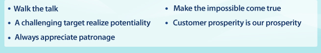 Daiwa Can Spirit/Walk the talk/A challenging target realizes potentiality/Always appreciate patronage/Turn the impossible into the possible/Customer prosperity is our prosperity